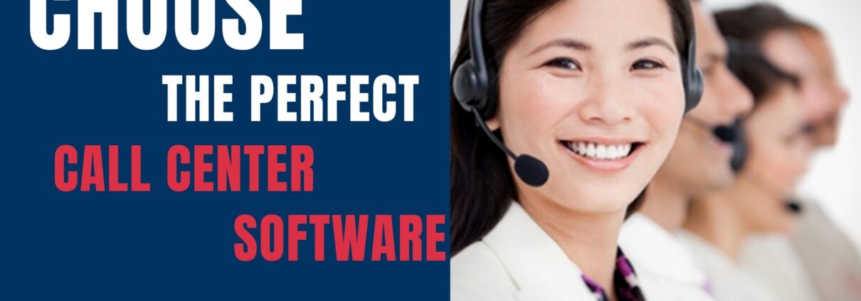 How To Choose The Perfect Call Center Software